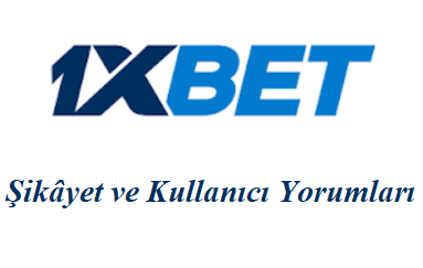 1xbet Şikâyet ve Kullanıcı Yorumları