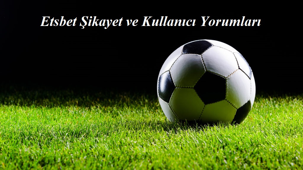 Etsbet Şikayet ve Kullanıcı Yorumları