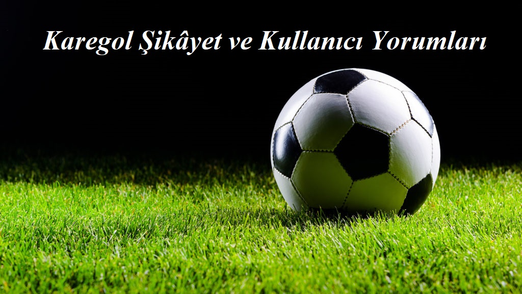 Karegol Şikâyet ve Kullanıcı Yorumları