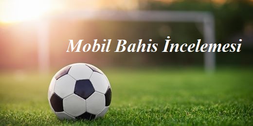 Mobil Bahis İncelemesi