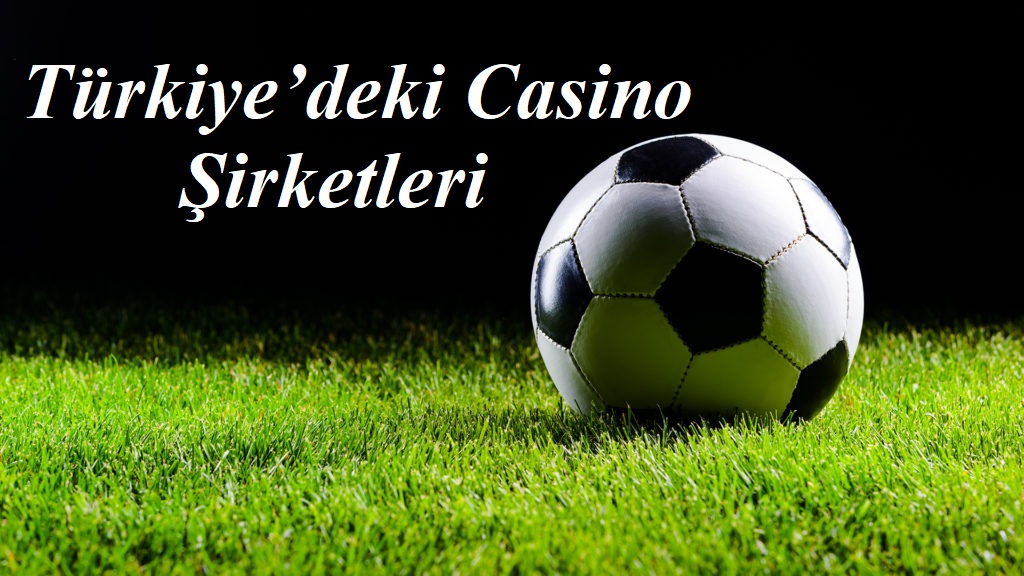 Türkiye’deki Casino Şirketleri