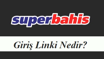 Süperbahis Giriş Linki Nedir?