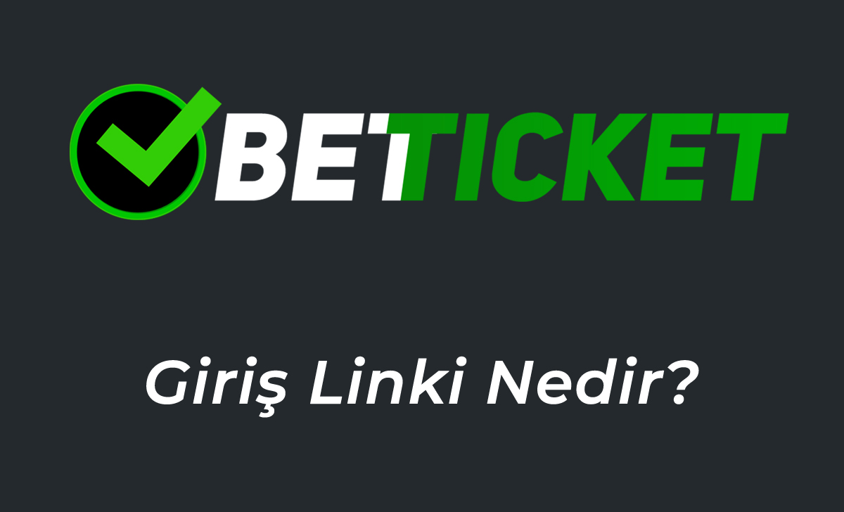 Betticket Giriş Linki Nedir?