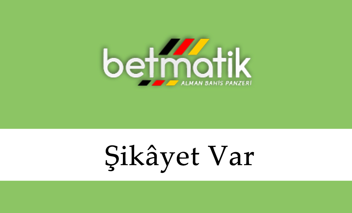 Betmatik Şikâyet Var