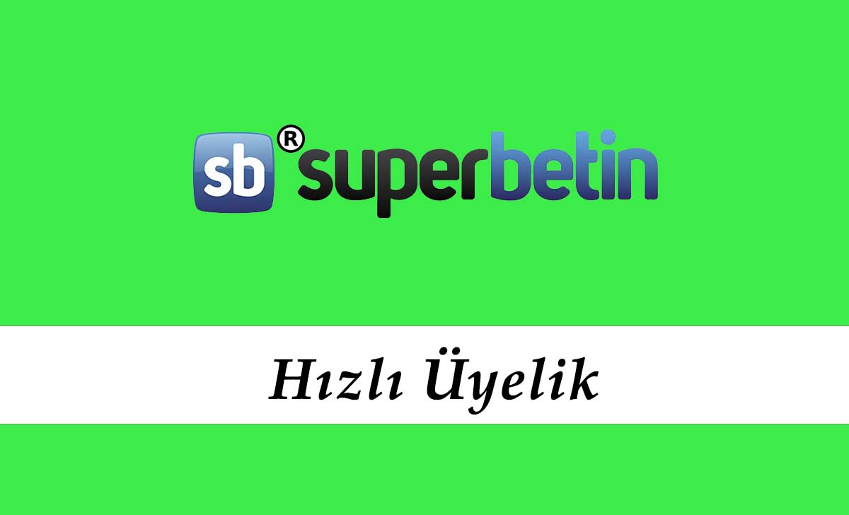 Süperbetin Hızlı Üyelik