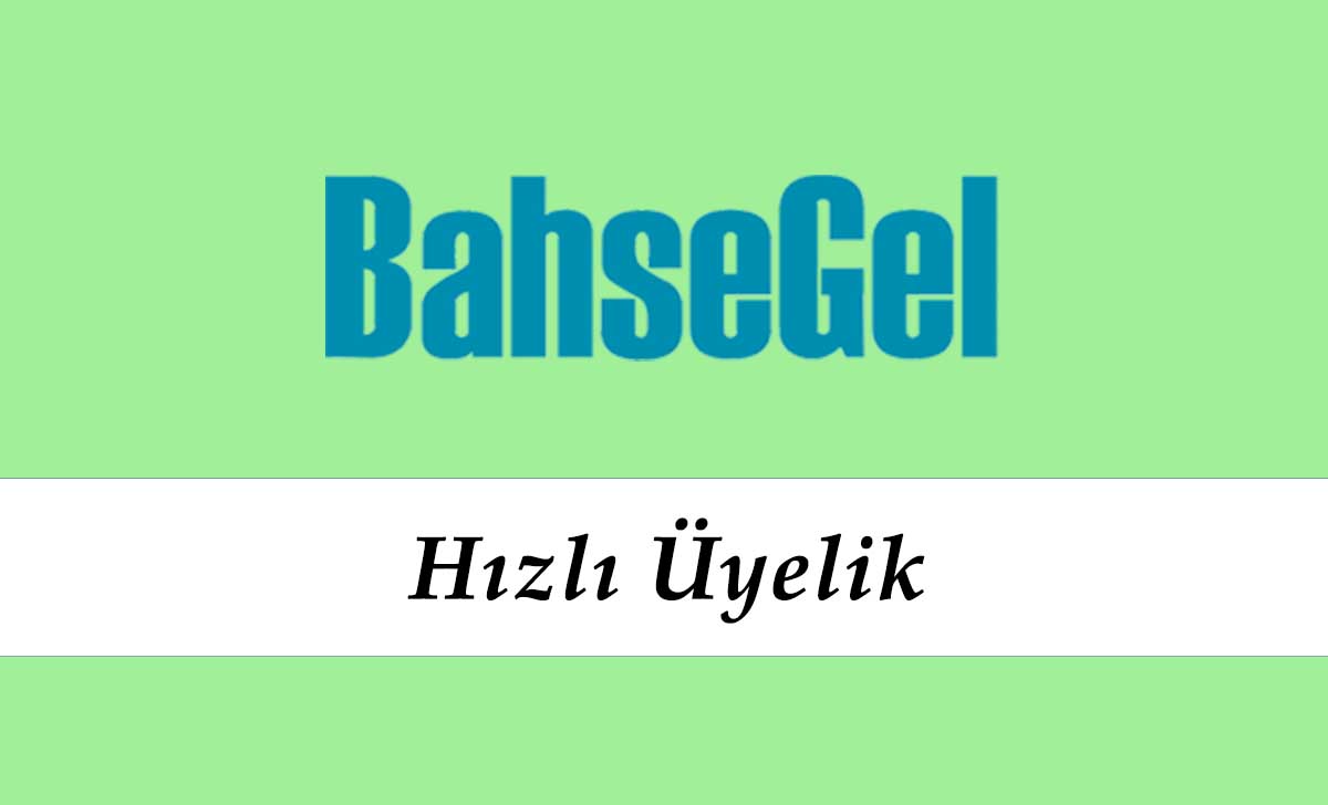 Bahsegel Hızlı Üyelik