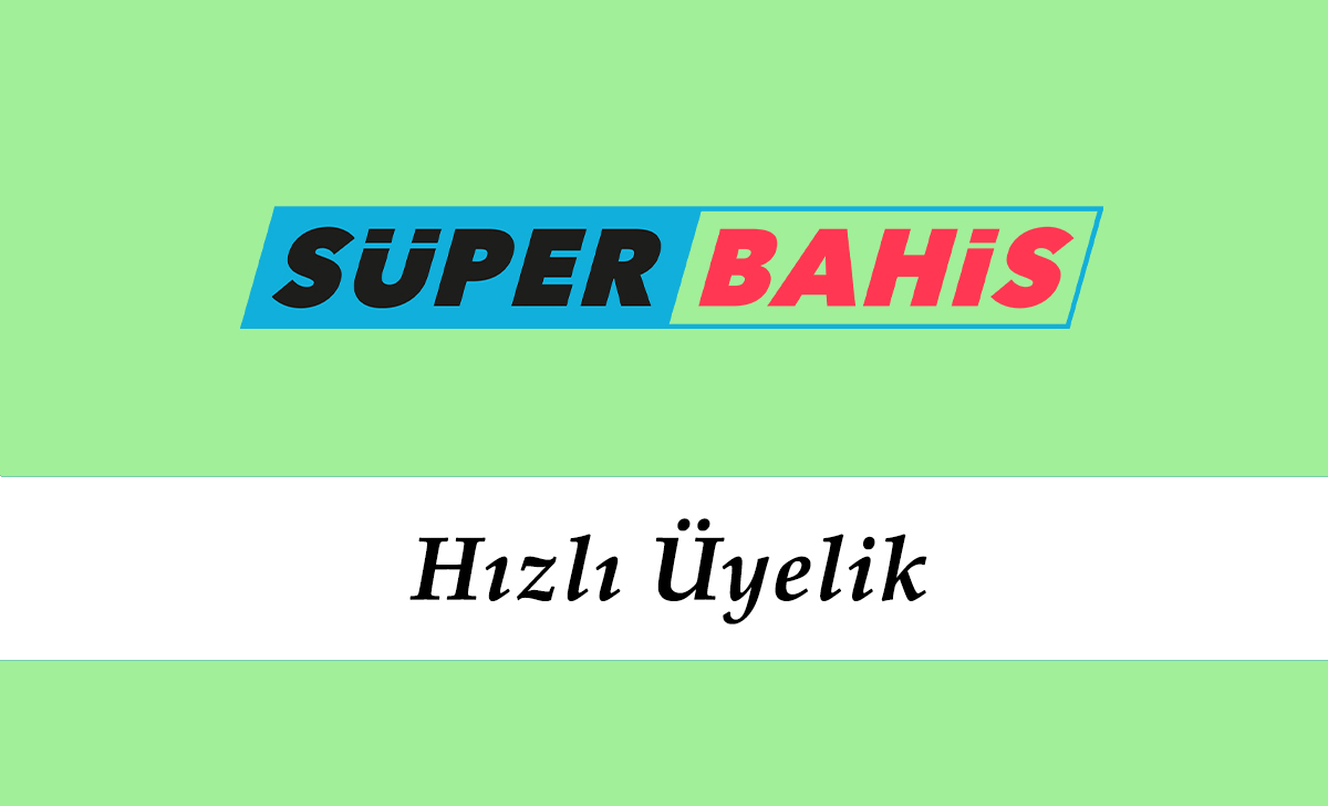 Süperbahis Hızlı Üyelik