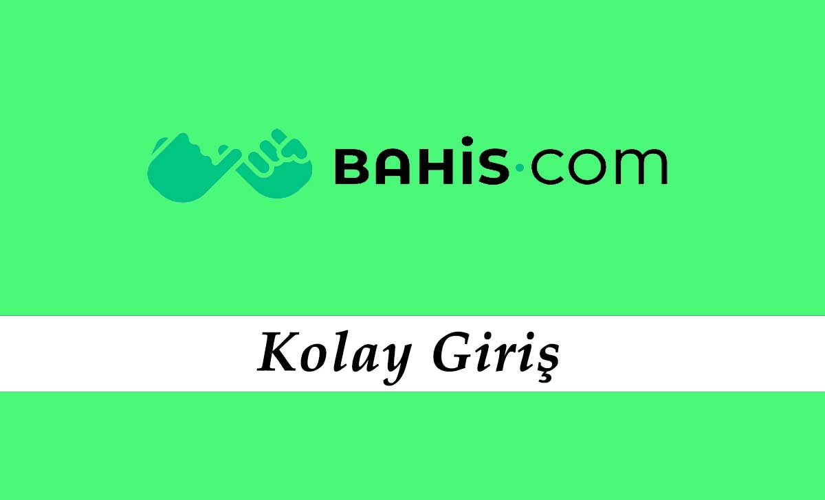 Bahis.com Kolay Giriş