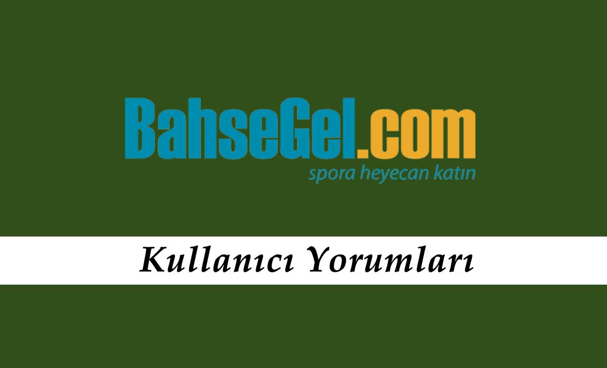 Bahsegel Kullanıcı Yorumları