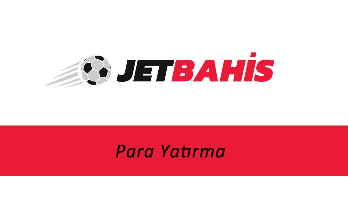 Jetbahis Para Yatırma