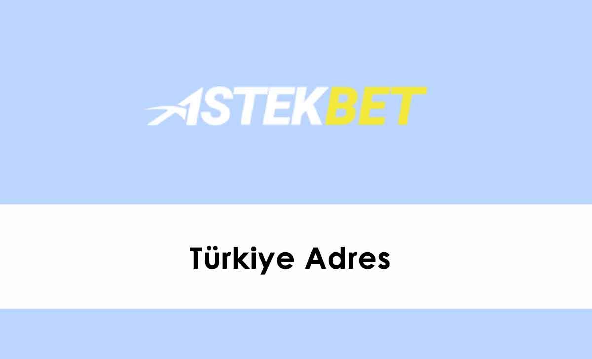 Astekbet Türkiye Adres